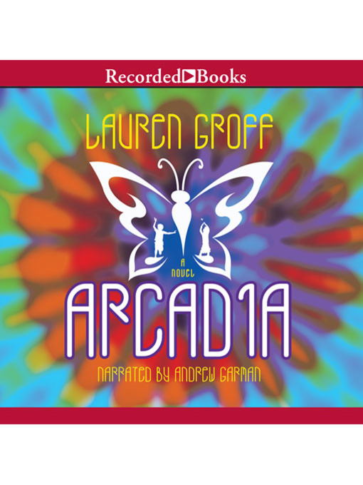 Title details for Arcadia by Lauren Groff - Wait list